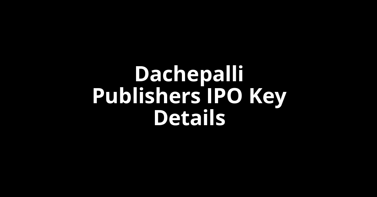 dachepalli publishers ipo key details