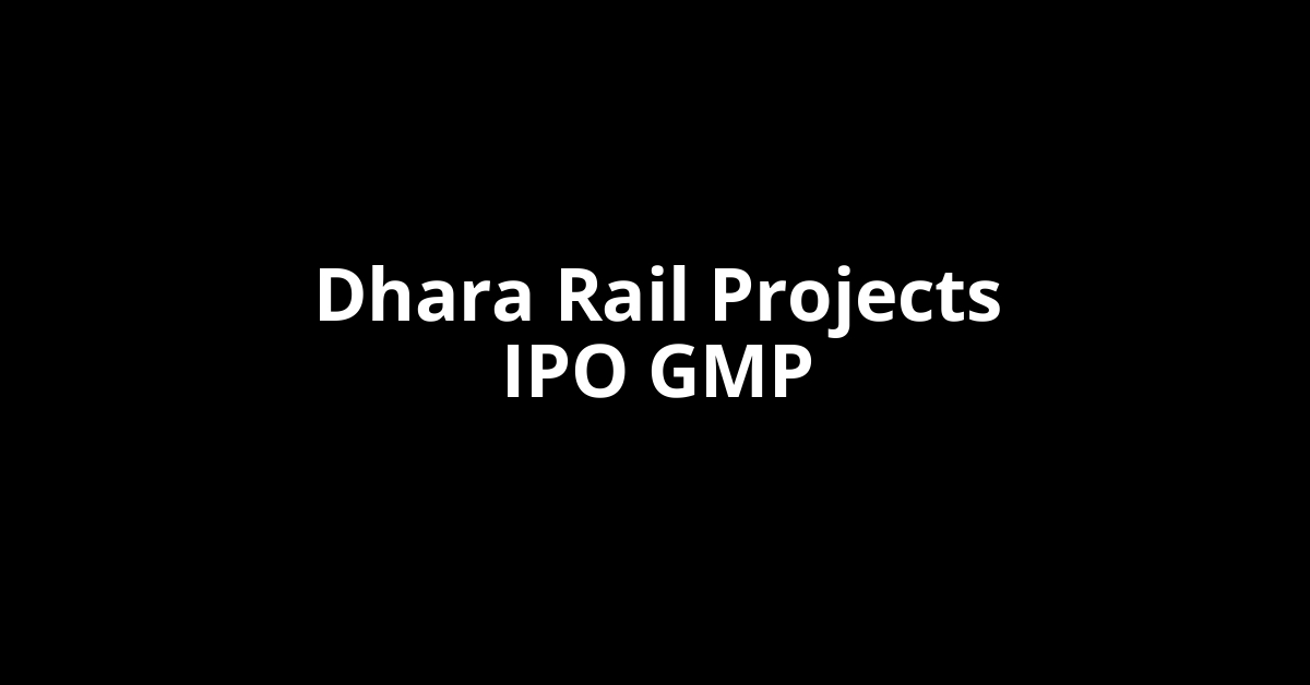 dhara rail projects ipo gmp
