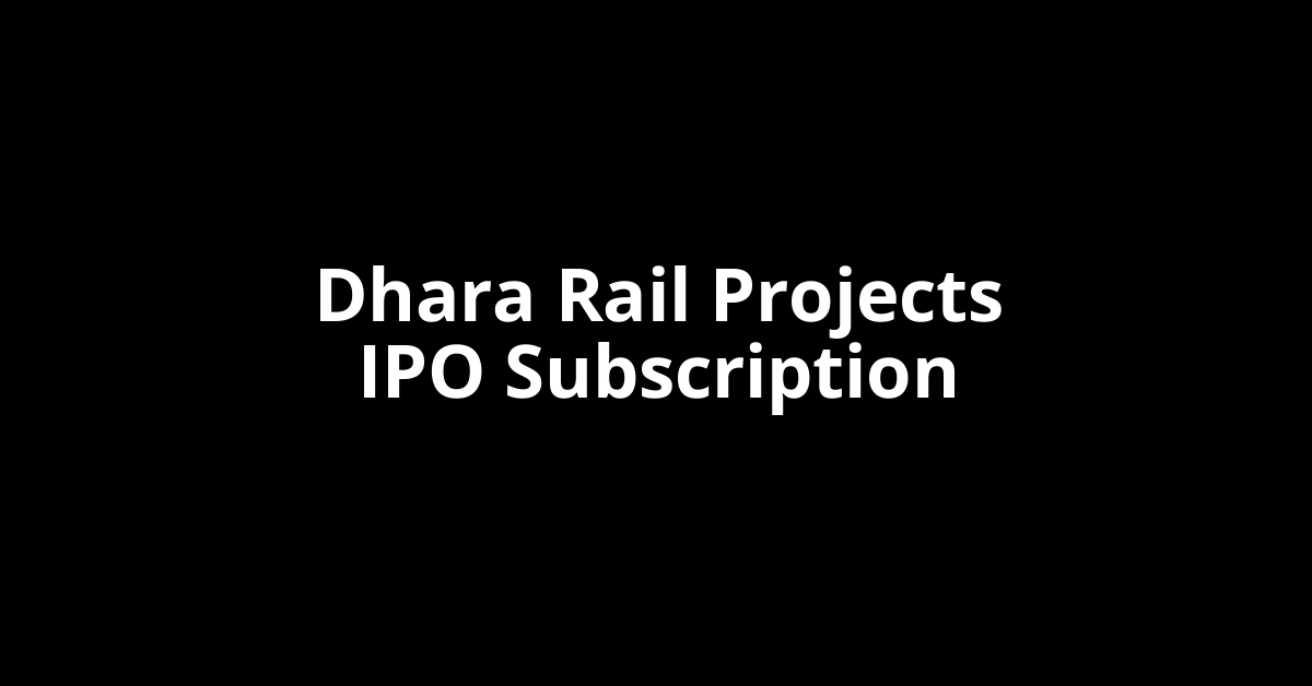 dhara rail projects ipo subscription