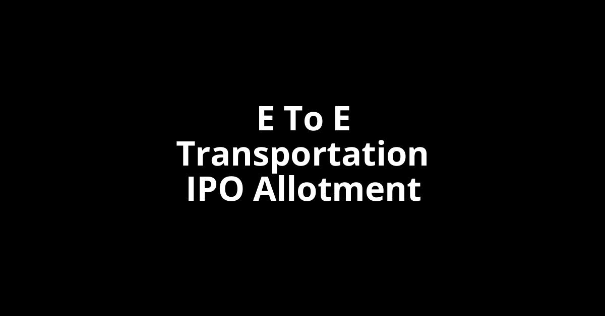 e to e transportation ipo allotment
