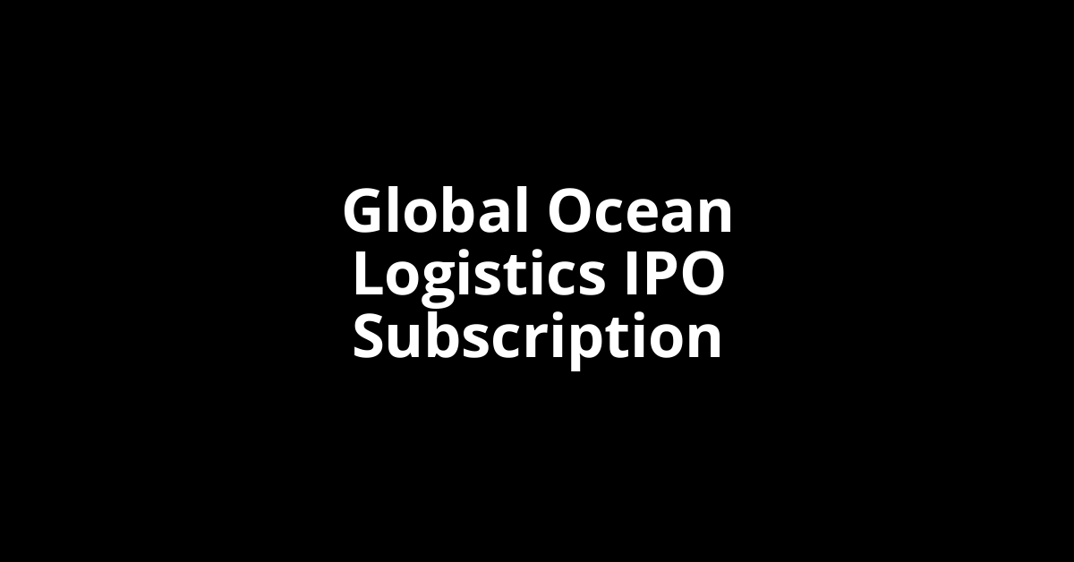 global ocean logistics ipo subscription