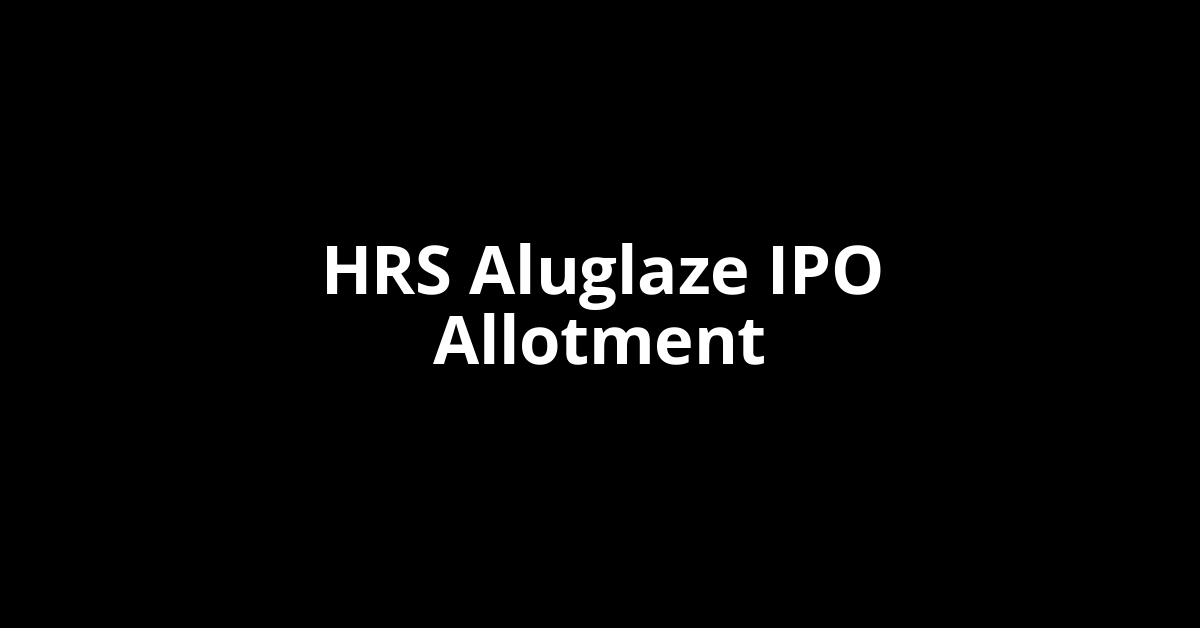 hrs aluglaze ipo allotment