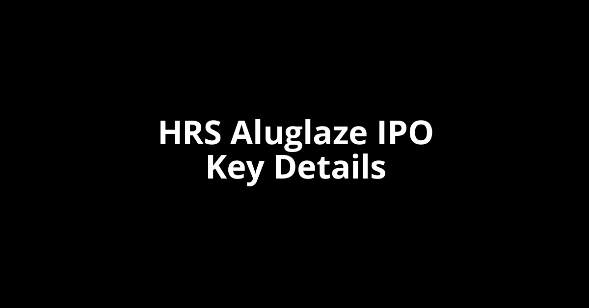 hrs aluglaze ipo key details
