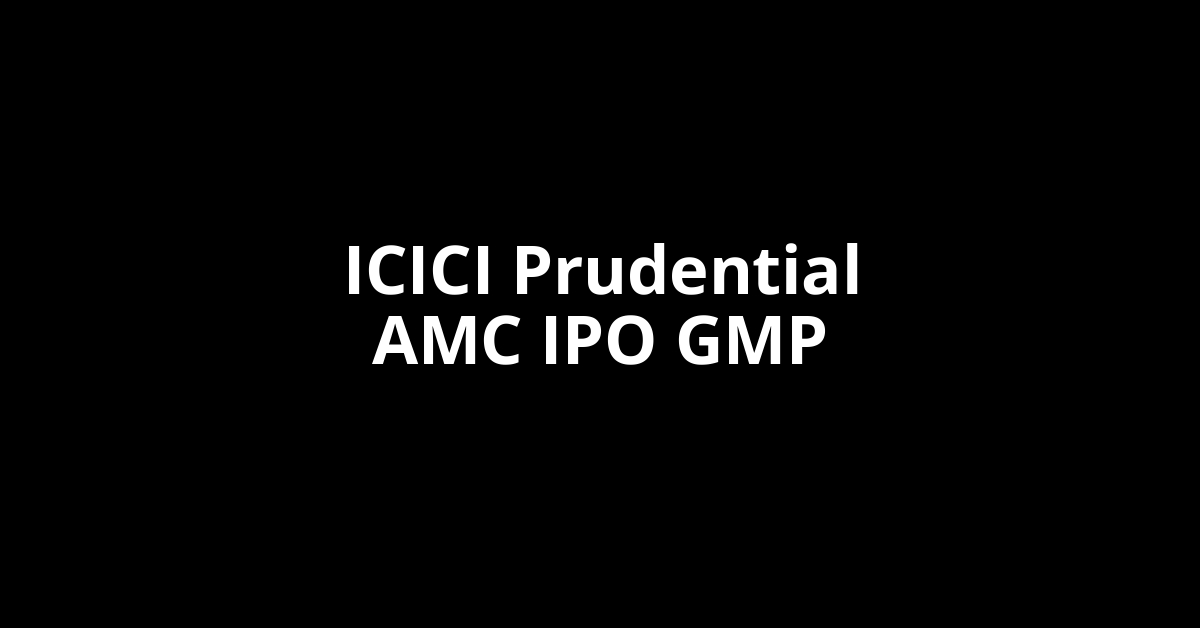 icici prudential amc ipo gmp