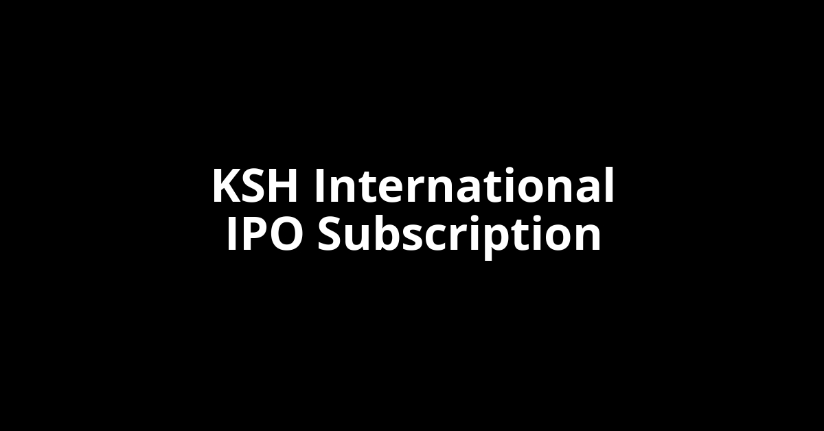 ksh international ipo subscription