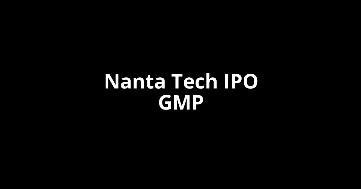 nanta tech ipo gmp