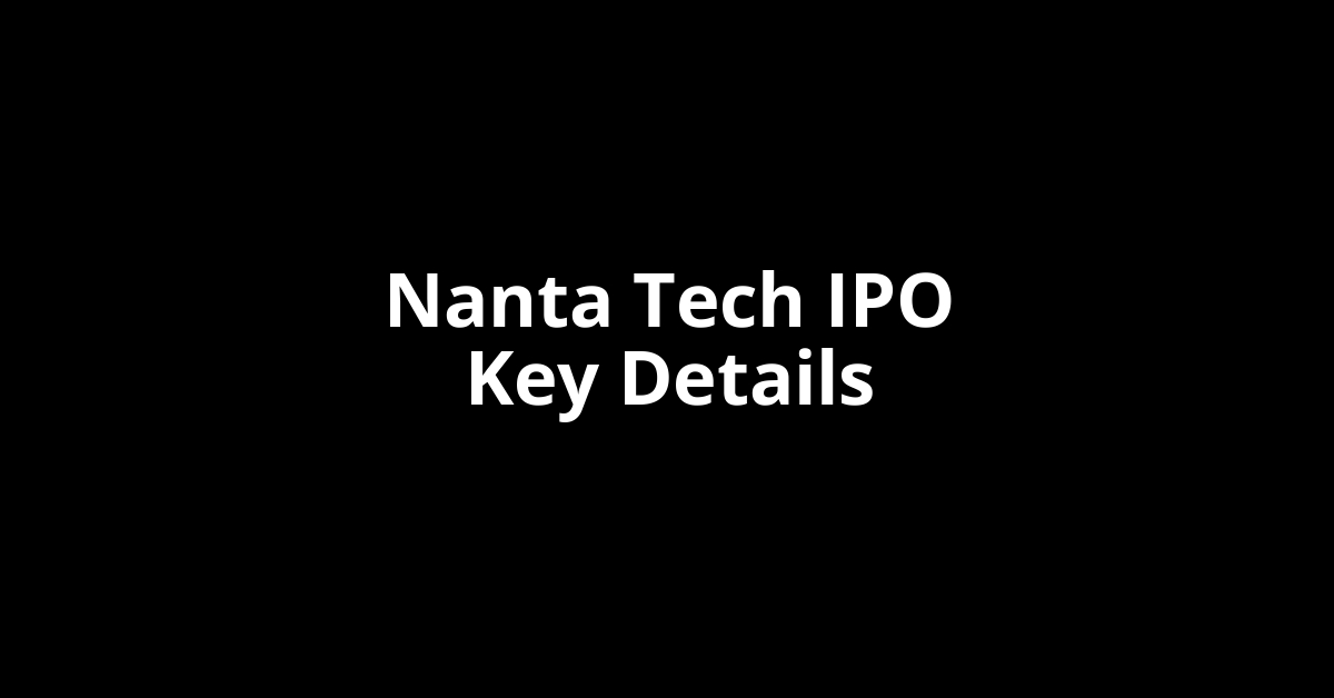 nanta tech ipo key details