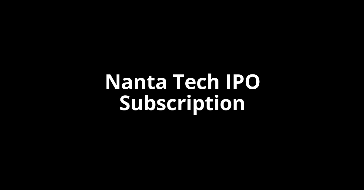 nanta tech ipo subscription