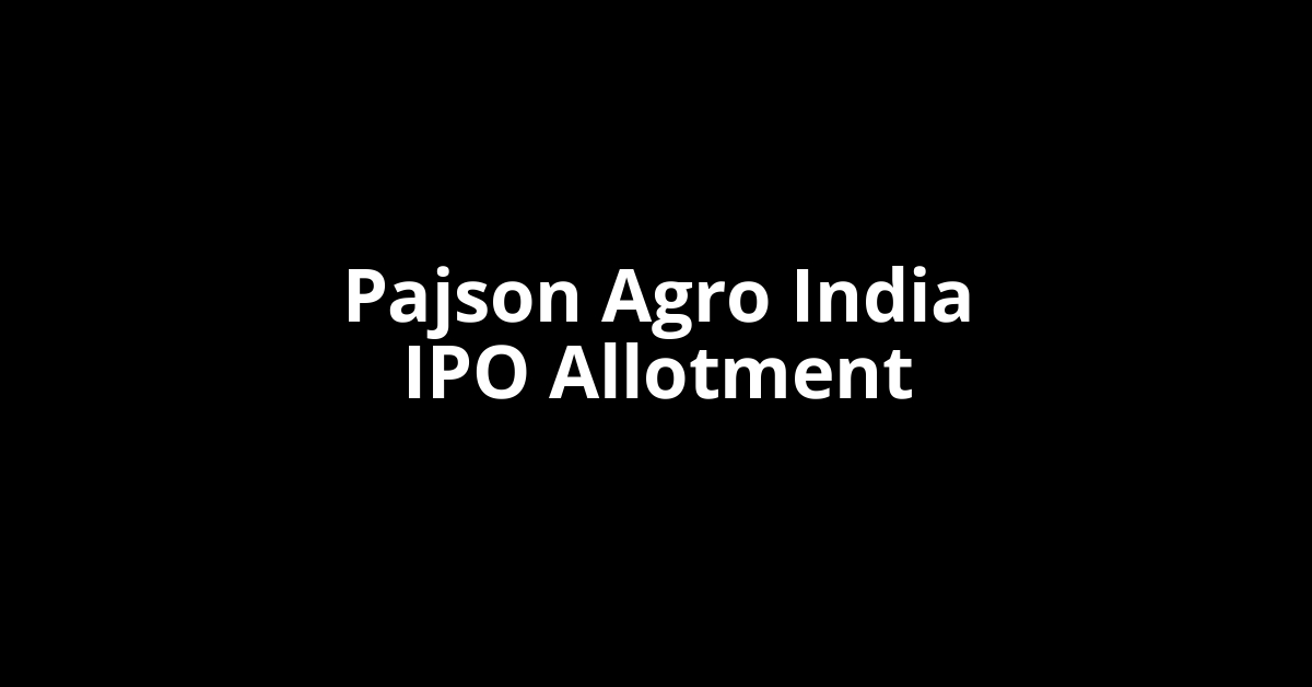 pajson agro india ipo allotment