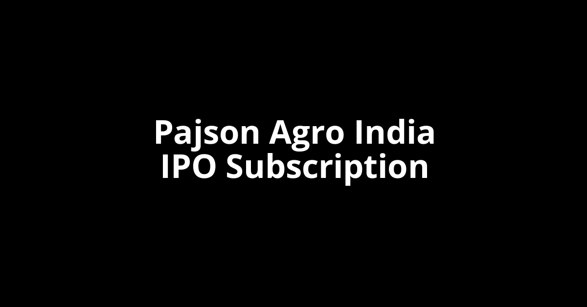 pajson agro india ipo subscription