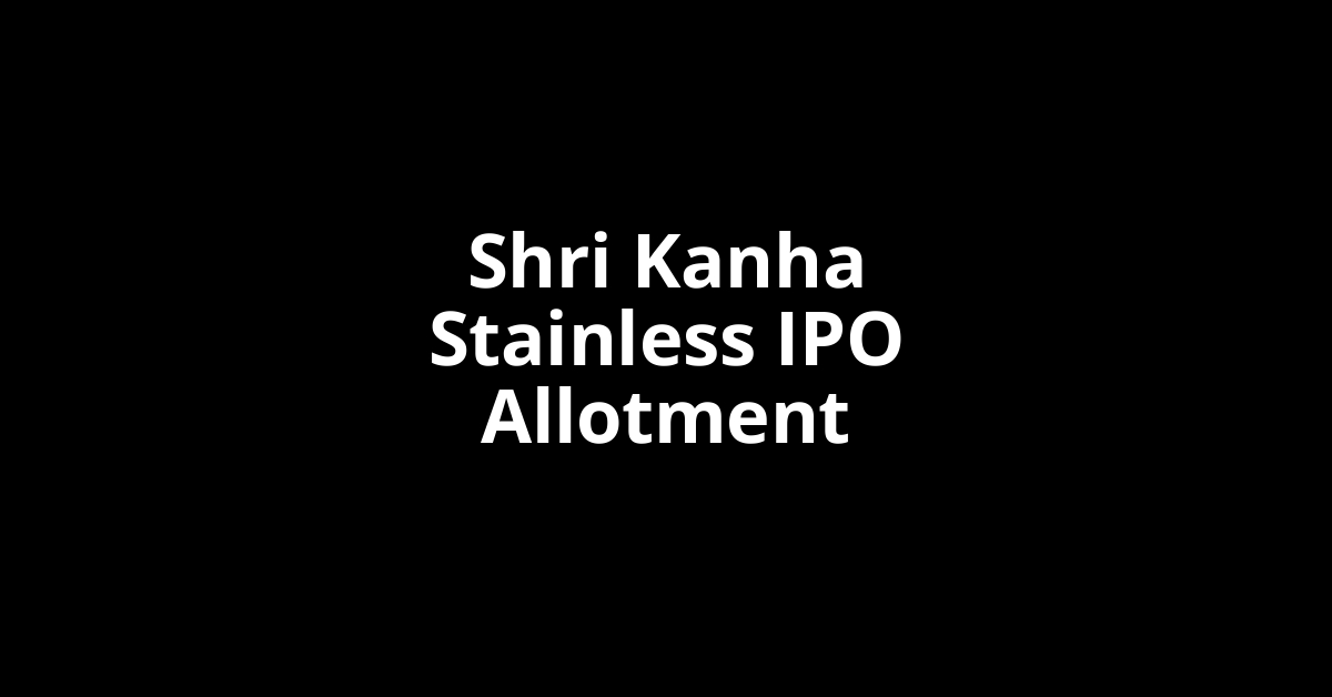 shri kanha stainless ipo allotment