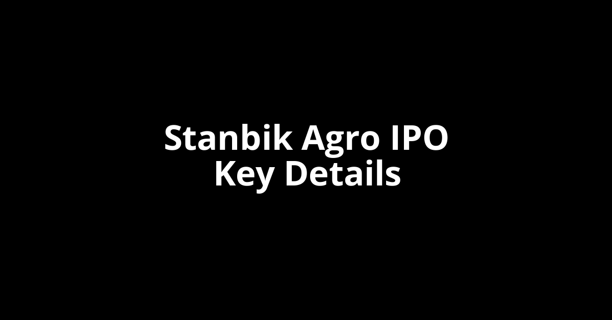 stanbik agro ipo key details