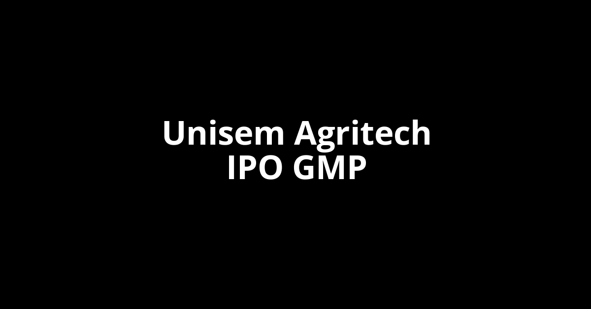 unisem agritech ipo gmp