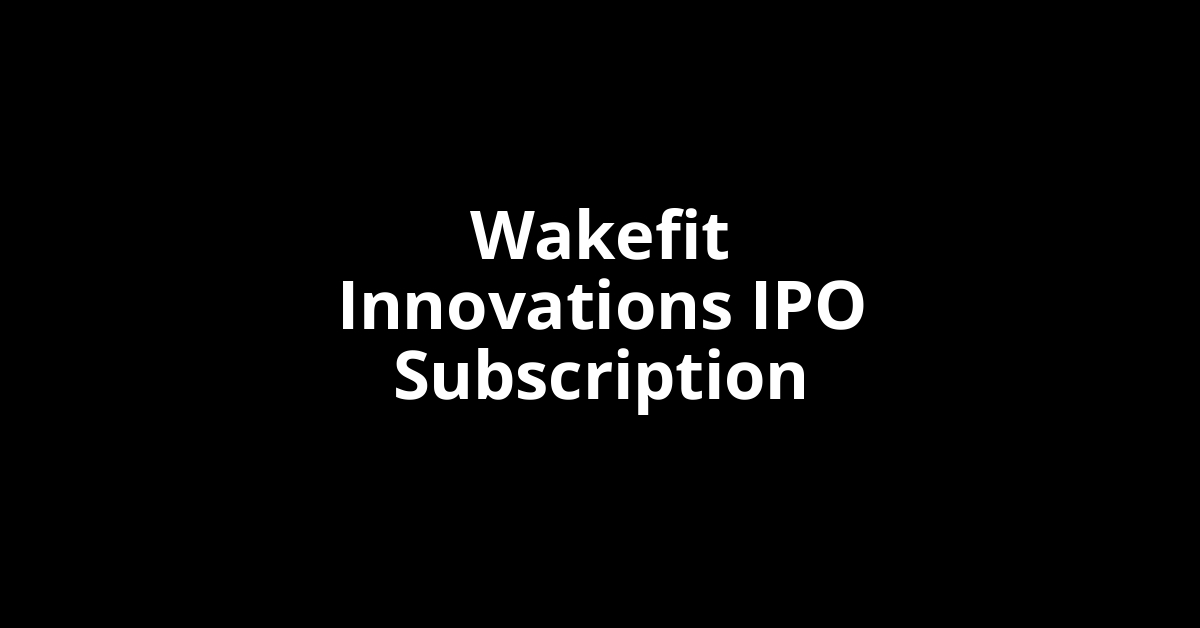 wakefit innovations ipo subscription