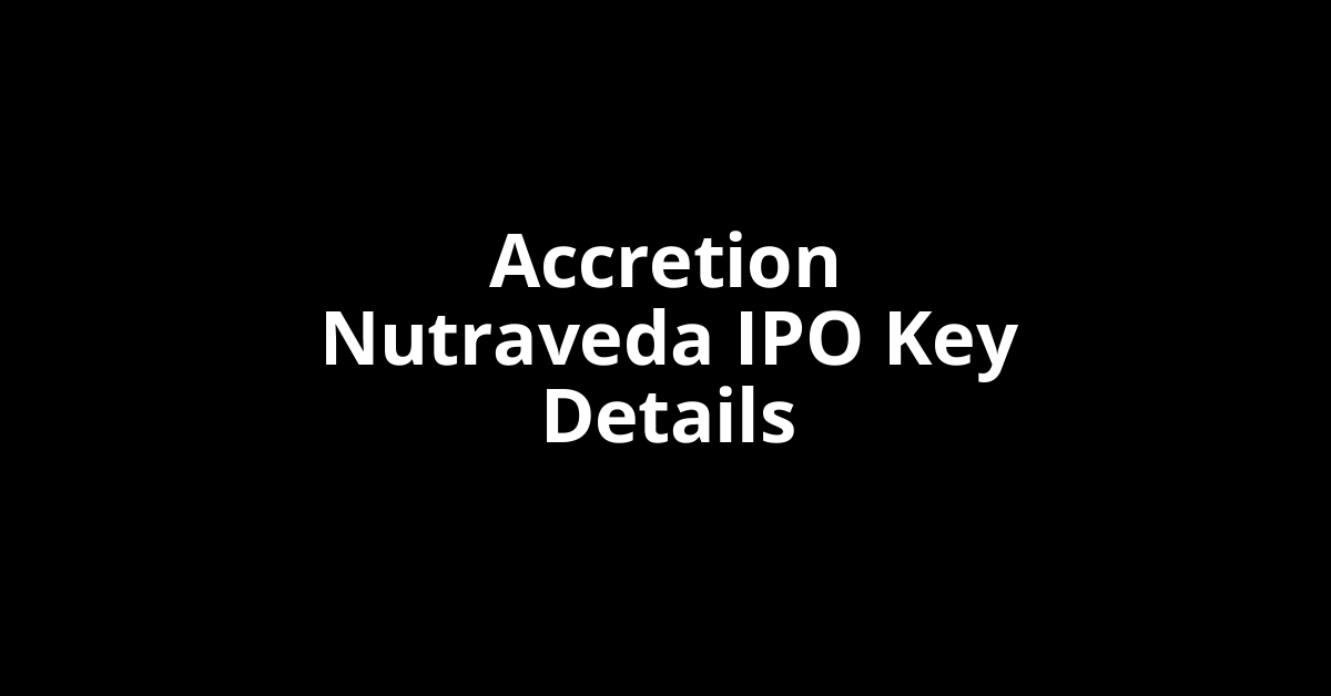 accretion nutraveda ipo key details