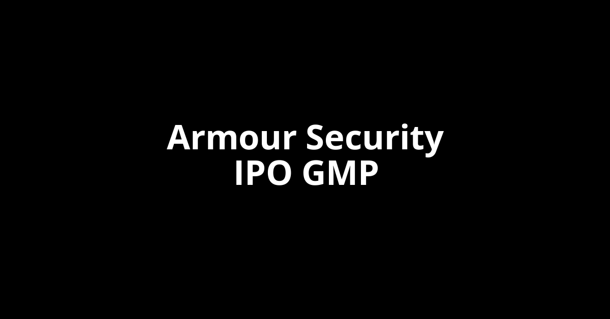 armour security ipo gmp