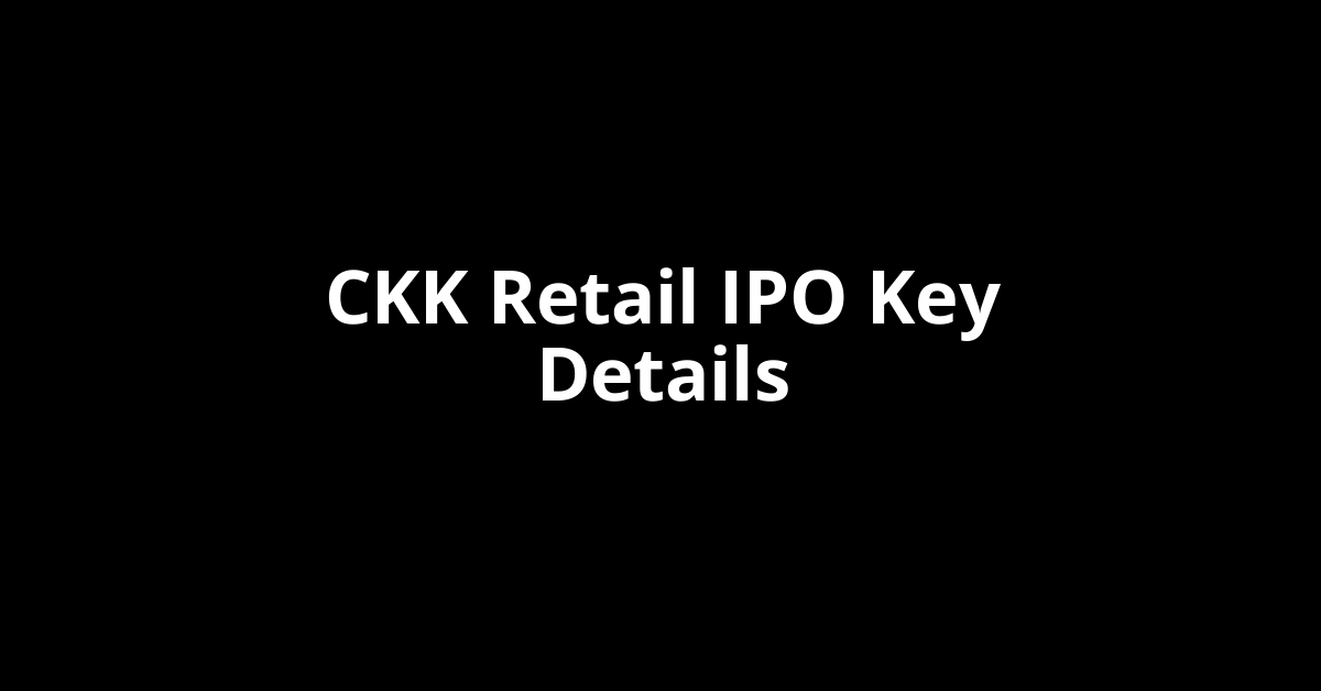 ckk retail ipo key details
