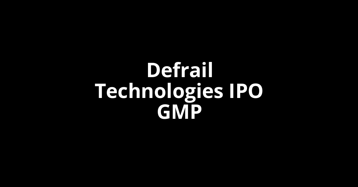 defrail technologies ipo gmp