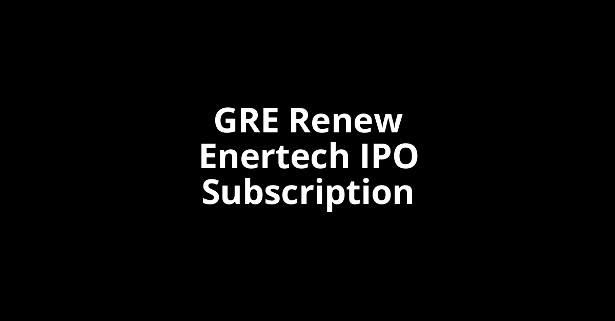 gre renew enertech ipo subscription