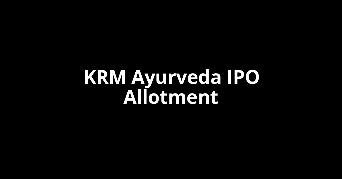 krm ayurveda ipo allotment
