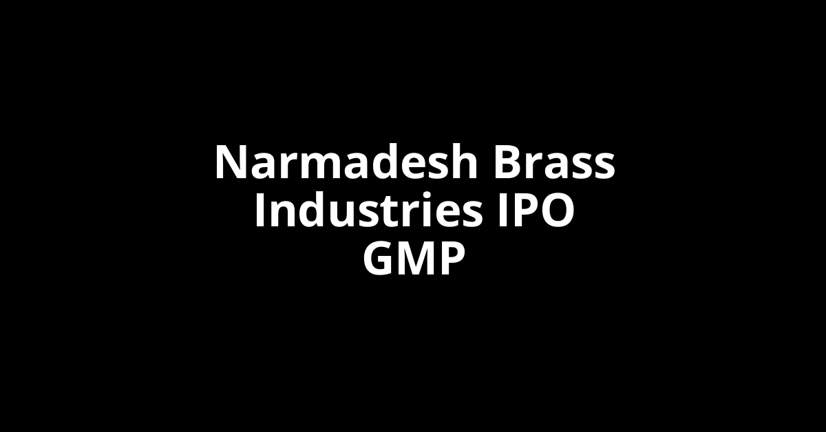 narmadesh brass industries ipo gmp
