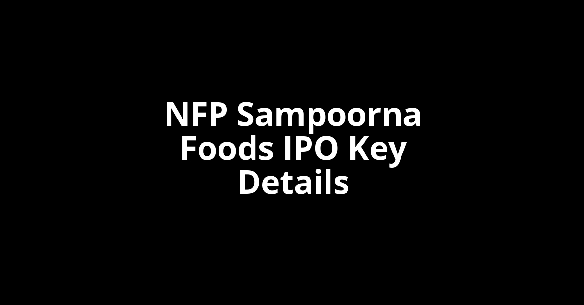nfp sampoorna foods ipo key details
