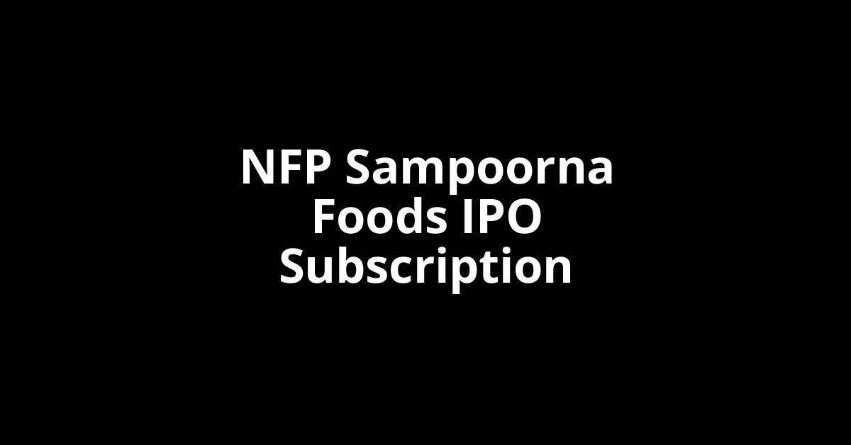 nfp sampoorna foods ipo subscription