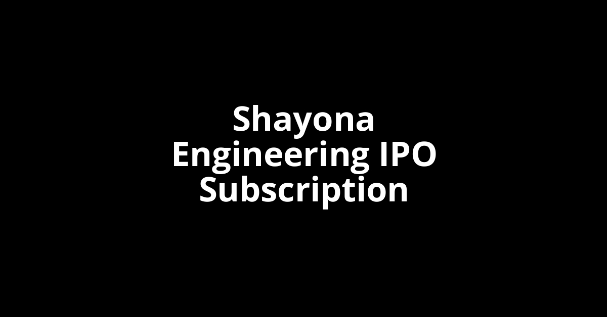 shayona engineering ipo subscription