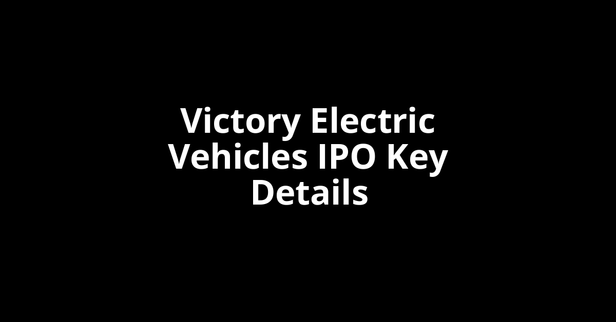 victory electric vehicles ipo key details