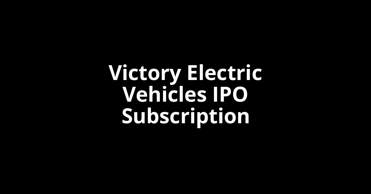 victory electric vehicles ipo subscription