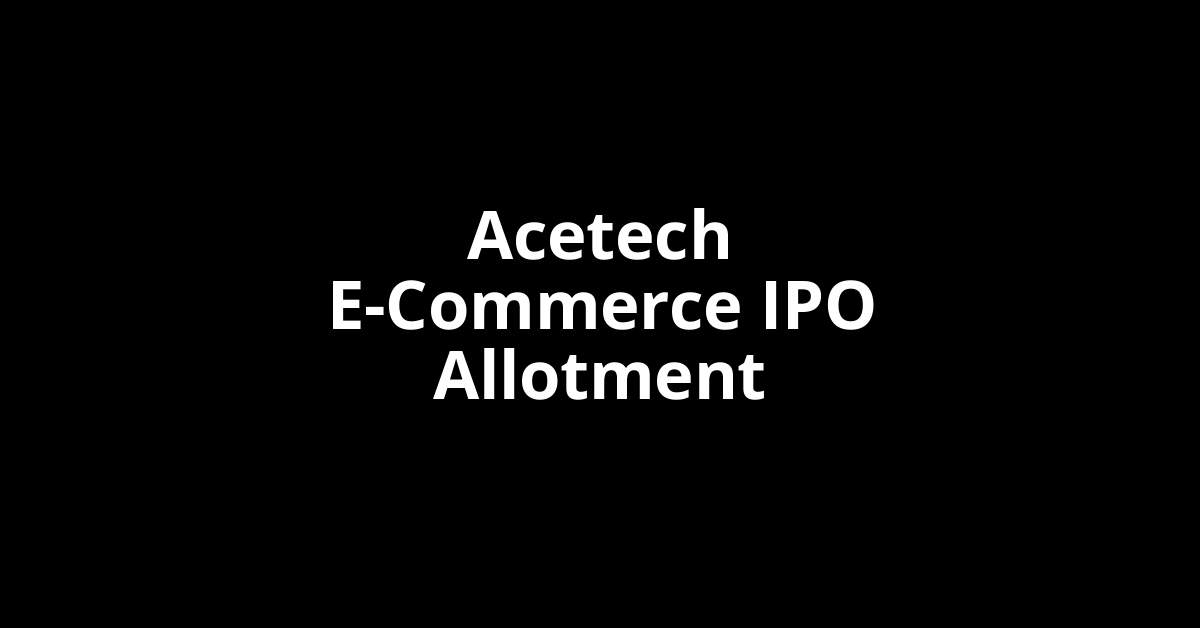 acetech e commerce ipo allotment