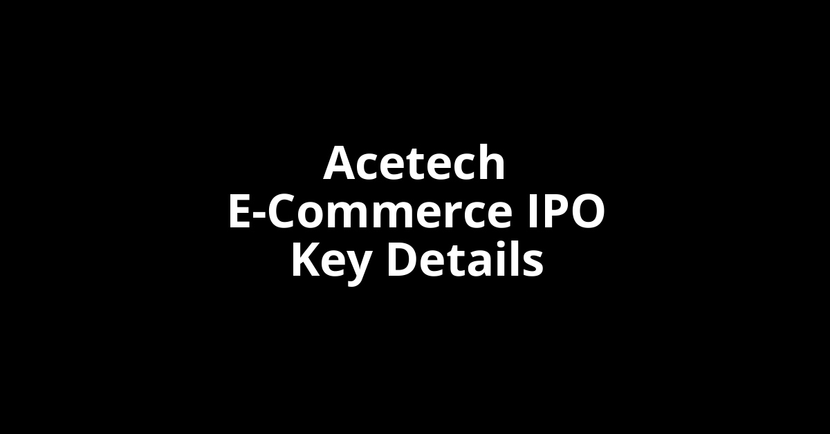 acetech e commerce ipo key details
