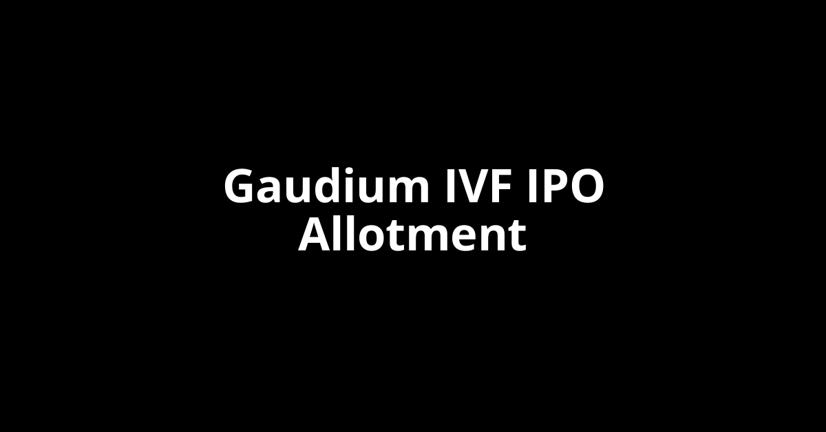 gaudium ivf ipo allotment