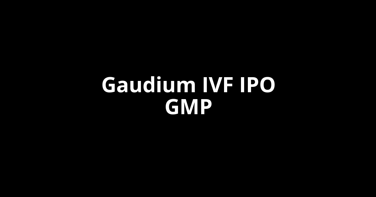 gaudium ivf ipo gmp