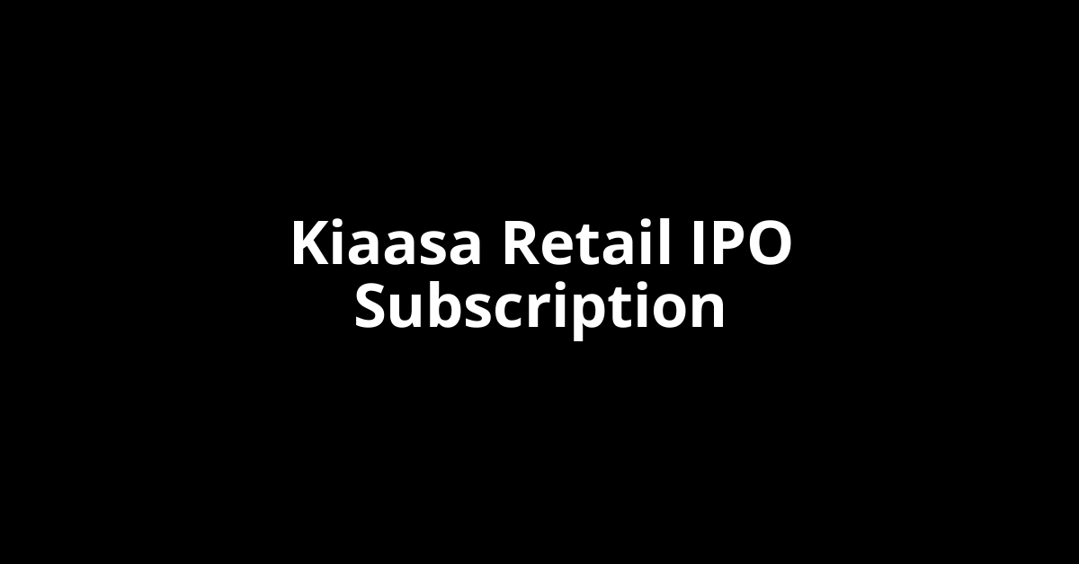 kiaasa retail ipo subscription