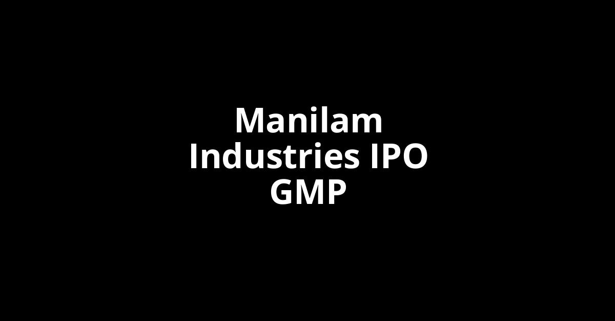 manilam industries ipo gmp
