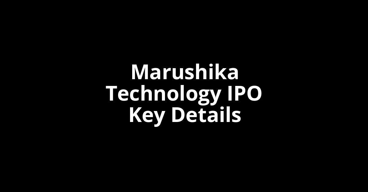 marushika technology ipo key details