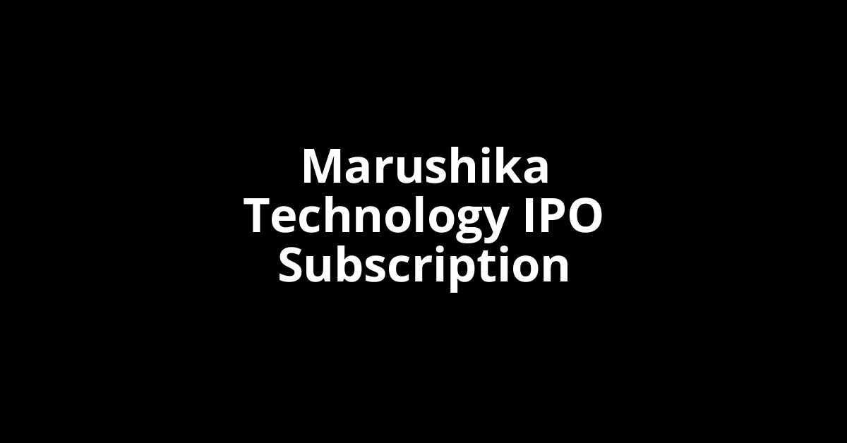 marushika technology ipo subscription