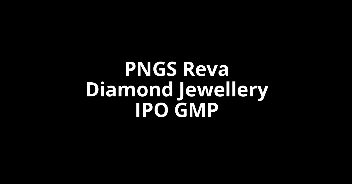 pngs reva diamond jewellery ipo gmp