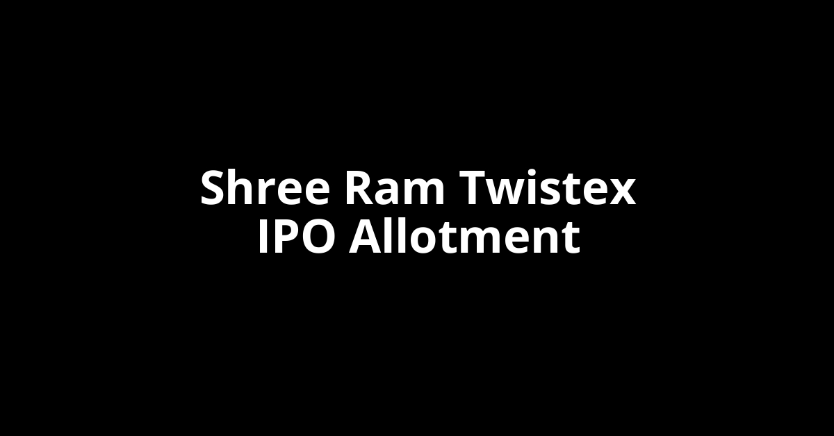 shree ram twistex ipo allotment