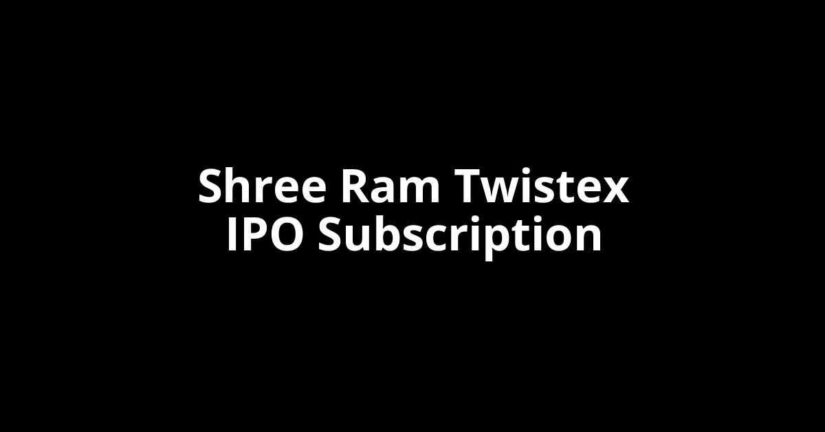 shree ram twistex ipo subscription