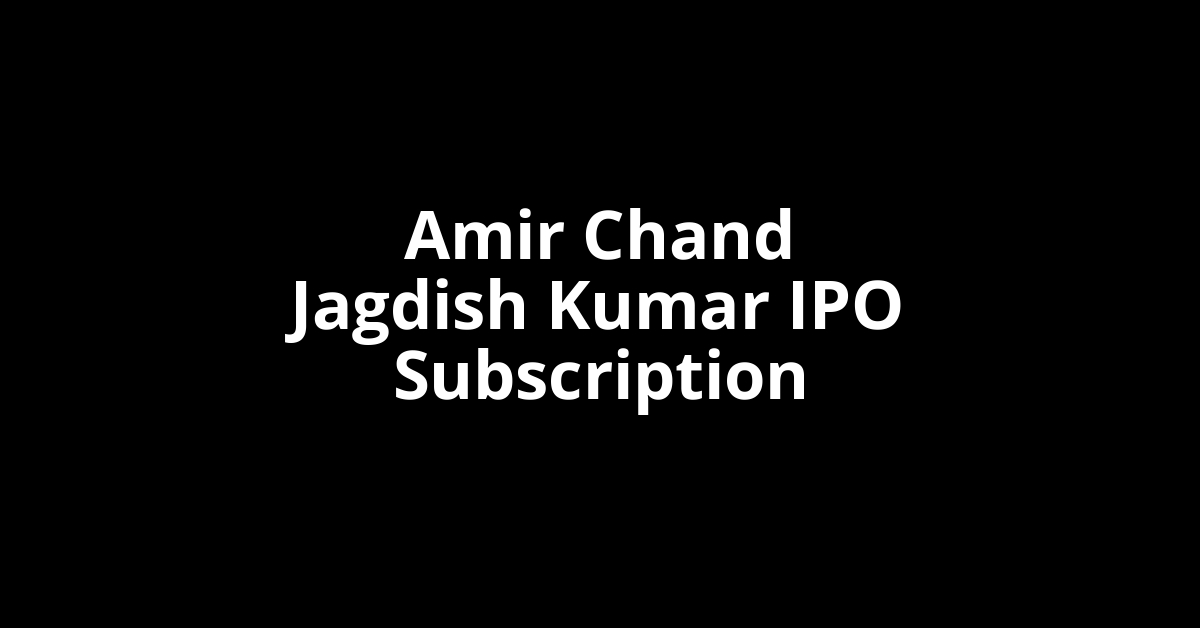 amir chand jagdish kumar ipo subscription