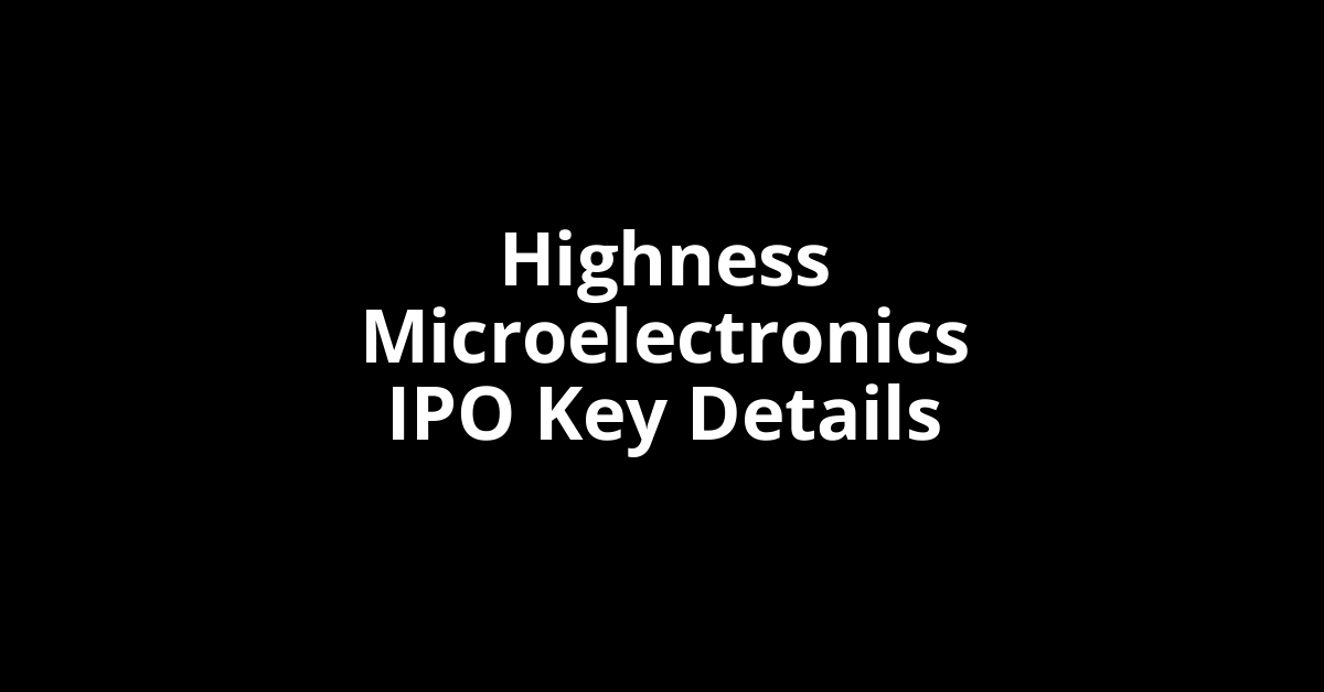 highness microelectronics ipo key details
