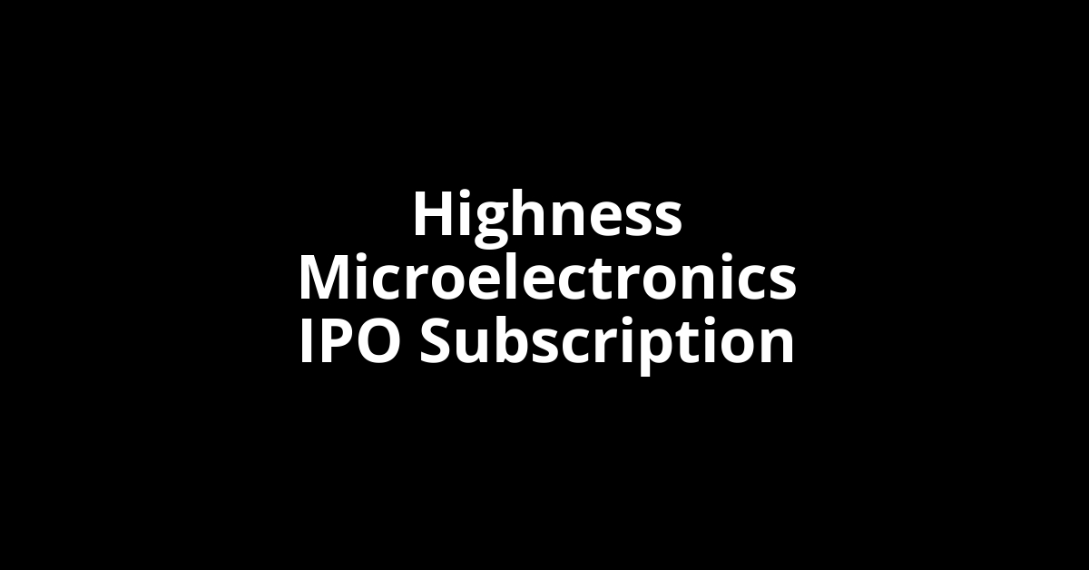 highness microelectronics ipo subscription
