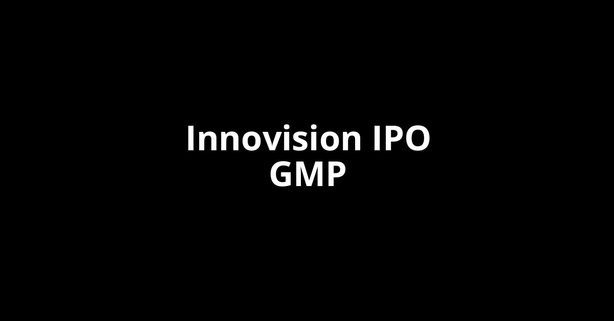 innovision ipo gmp