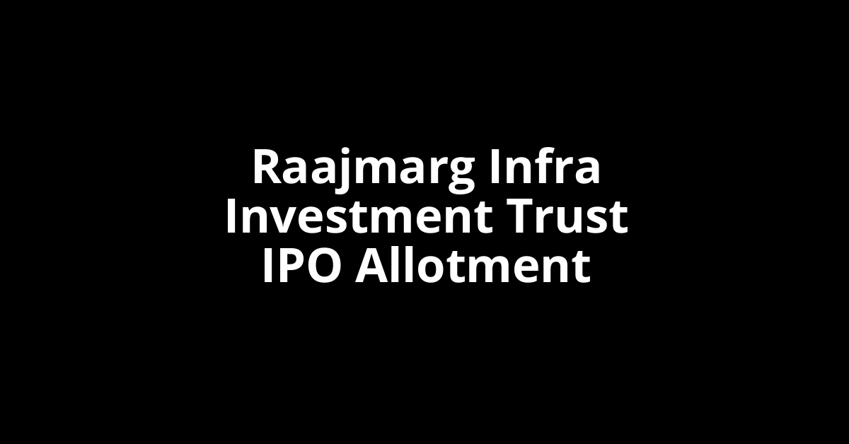 raajmarg infra investment trust ipo allotment