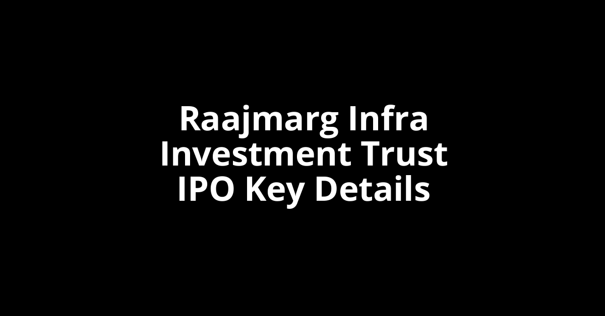 raajmarg infra investment trust ipo key details