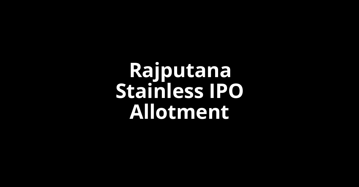 rajputana stainless ipo allotment