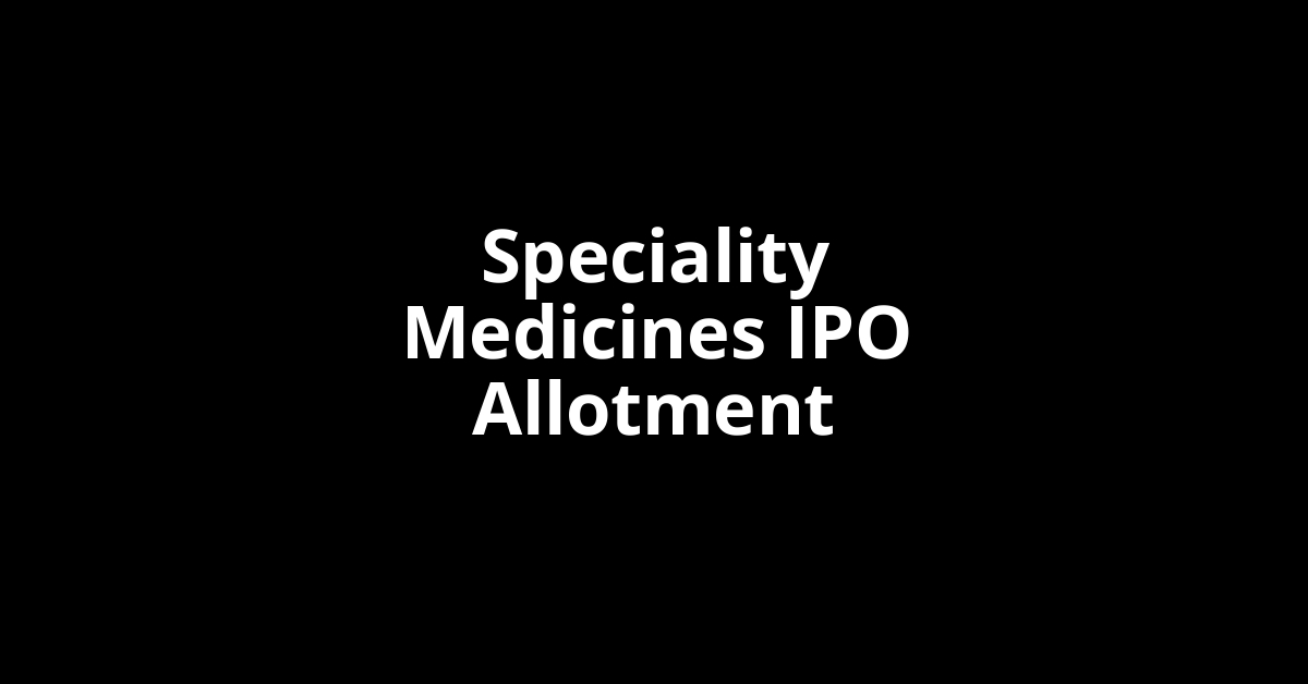 speciality medicines ipo allotment