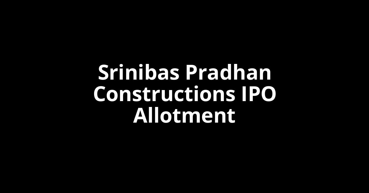 srinibas pradhan constructions ipo allotment